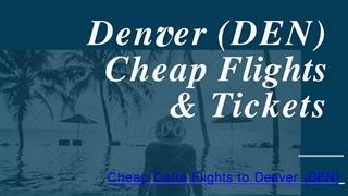 Denver (DEN) Cheap Flights & Tickets 1-800-668-9017