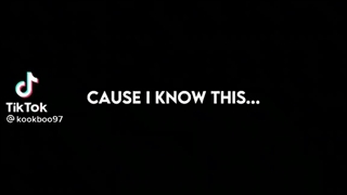 ...CAUSE I KNOW THIS